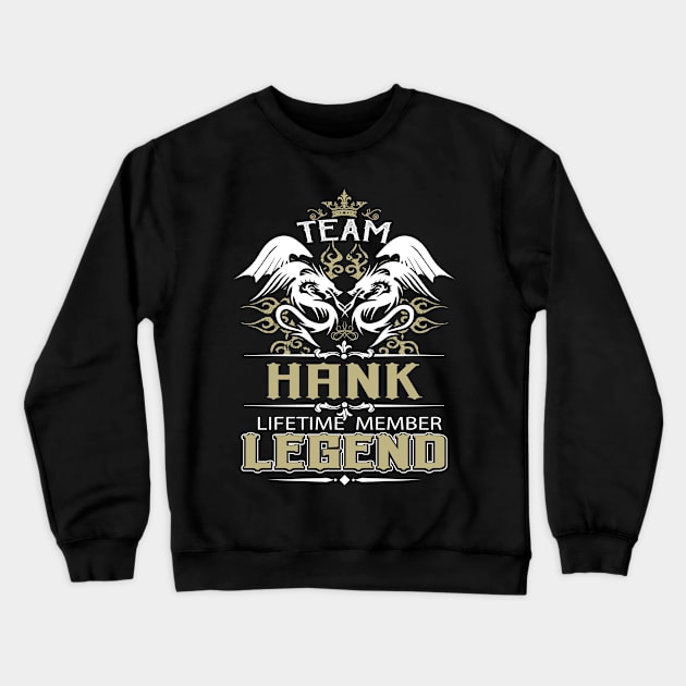 Hank Name T Shirt -  Team Hank Lifetime Member Legend Name Gift Item Tee Crewneck Sweatshirt by yalytkinyq